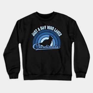 Funy Quote Just A Boy Who Loves A cardinals Blue 80s Retro Vintage Sunset Gift IdeA for boys Crewneck Sweatshirt